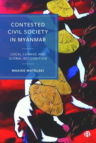 Contested Civil Society in Myanmar: Local Change and Global Recognition