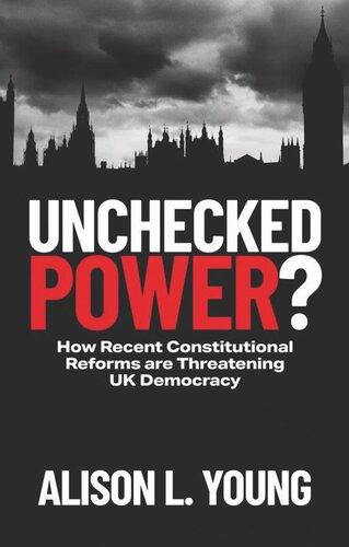 Unchecked Power?: How Recent Constitutional Reforms are Threatening UK Democracy