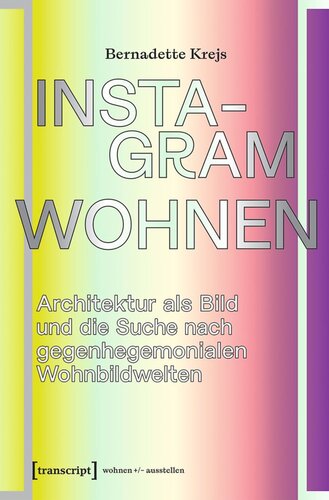 Instagram-Wohnen: Architektur als Bild und die Suche nach gegenhegemonialen Wohnbildwelten