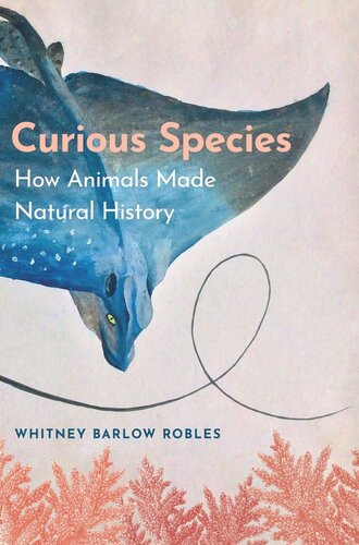 Curious Species: How Animals Made Natural History
