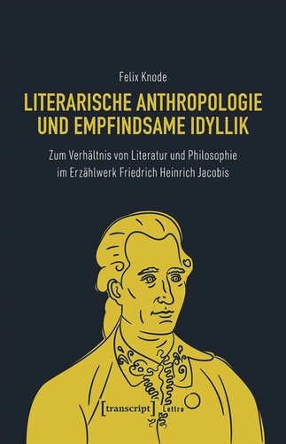 Literarische Anthropologie und empfindsame Idyllik: Zum Verhältnis von Literatur und Philosophie im Erzählwerk Friedrich Heinrich Jacobis