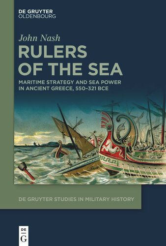 Rulers of the Sea: Maritime Strategy and Sea Power in Ancient Greece, 550–321 BCE