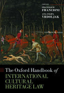 The Oxford Handbook of International Cultural Heritage Law