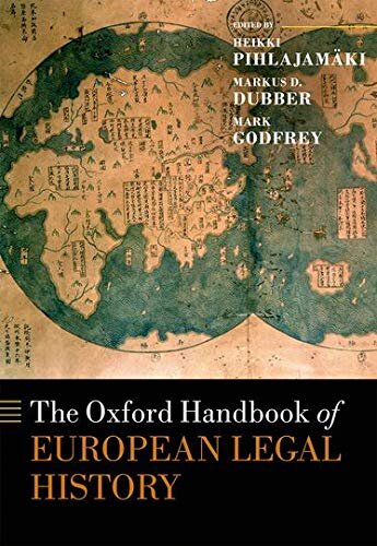 The Oxford Handbook of European Legal History (Oxford Handbooks)