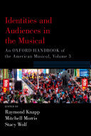 Identities and Audiences in the Musical: An Oxford Handbook of the American Musical
