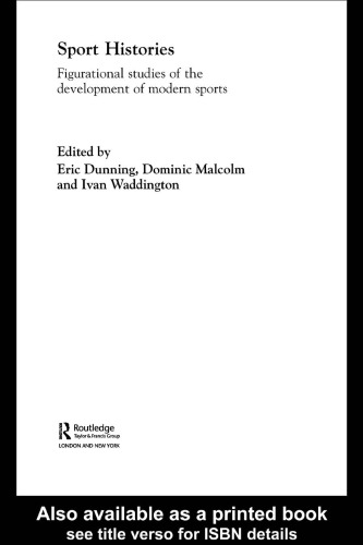 Sport Histories: Figurational Studies in the Development of Modern Sport