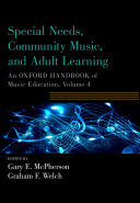 Special Needs, Community Music, and Adult Learning: An Oxford Handbook of Music Education, Volume 4