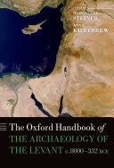 The Oxford Handbook of the Archaeology of the Levant: C. 8000-332 BCE
