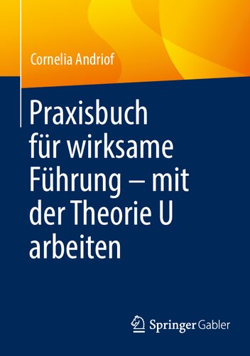 Praxisbuch für wirksame Führung - mit der Theorie U arbeiten