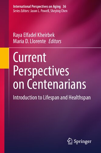 Current Perspectives on Centenarians : Introduction to Lifespan and Healthspan
