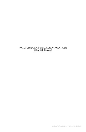 Ottoman-Polish Diplomatic Relations (15th-18th Century): An Annotated Edition of 'Ahdnames and Other Documents