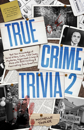 True Crime Trivia 2: Test Your Knowledge of Serial Killers, Cults, Cold Cases, Mysteries, Organized Crimes & More with 300 Chilling & Fascinating Quiz Questions