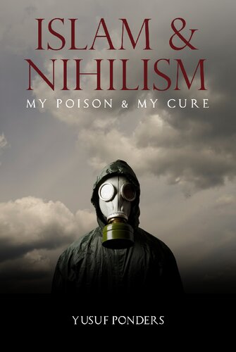 Islam & Nihilism: My Poison & My Cure
