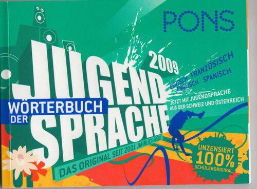 PONS Wörterbuch der Jugendsprache 2009: Mit 1500 Einträgen aus Deutschland, Österreich und der Schweiz von Schülerinnen und Schülern aus Deutschland, Österreich und der Schweiz