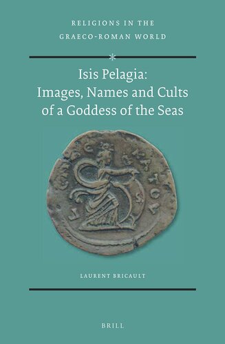 Isis Pelagia: Images, Names and Cults of a Goddess of the Seas (Religions in the Graeco-Roman World, 190)