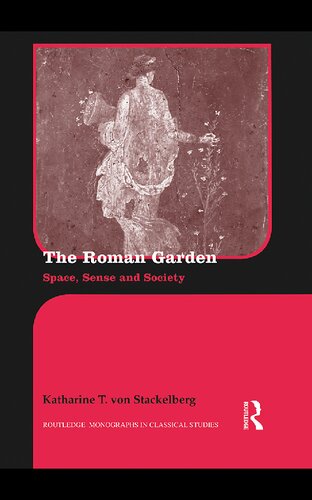 The Roman Garden: Space, Sense, and Society