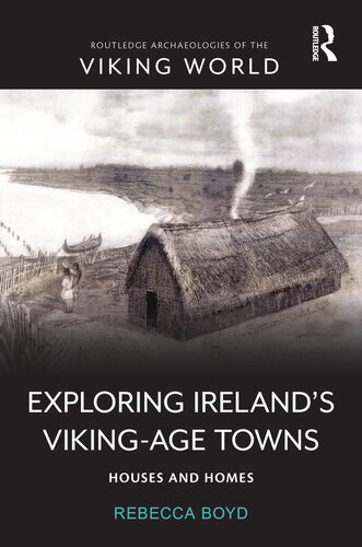 Exploring Ireland’s Viking-Age Towns: Houses and Homes (Routledge Archaeologies of the Viking World)