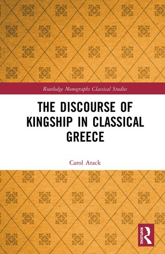 The Discourse of Kingship in Classical Greece (Routledge Monographs in Classical Studies)
