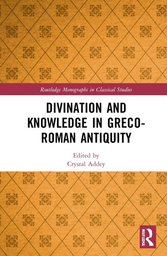 Divination and Knowledge in Greco-Roman Antiquity (Routledge Monographs in Classical Studies)
