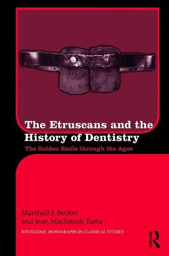 The Etruscans and the History of Dentistry: The Golden Smile through the Ages (Routledge Monographs in Classical Studies)