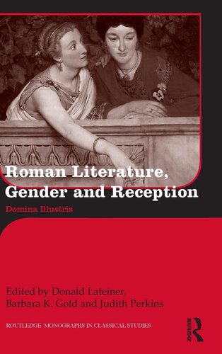 Roman Literature, Gender and Reception: Domina Illustris (Routledge Monographs in Classical Studies)