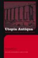 Utopia Antiqua: Readings of the Golden Age and Decline at Rome
