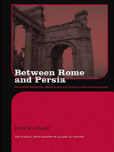 Between Rome and Persia: The Middle Euphrates, Mesopotamia and Palmyra under Roman control