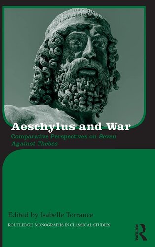 Aeschylus and War: Comparative Perspectives on Seven Against Thebes (Routledge Monographs in Classical Studies)