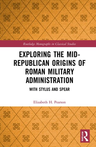 Exploring the Mid-Republican Origins of Roman Military Administration (Routledge Monographs in Classical Studies)