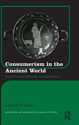 Consumerism in the Ancient World: Imports and Identity Construction (Routledge Monographs in Classical Studies)