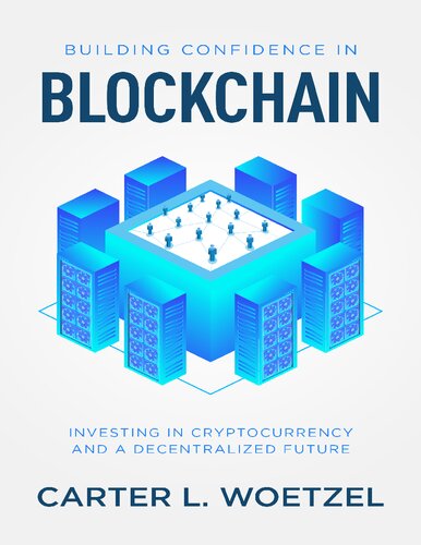 Building Confidence in Blockchain: Investing in Cryptocurrency and a Decentralized Future
