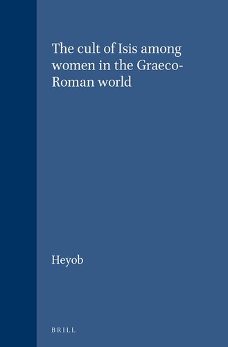 The Cult of Isis Among Women in the Graeco-Roman World (Etudes preliminaires aux religions orientales dans l'Empire romain)