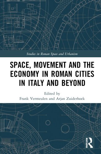 Space, Movement and the Economy in Roman Cities in Italy and Beyond (Studies in Roman Space and Urbanism)