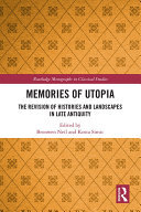 Memories of Utopia: The Revision of Histories and Landscapes in Late Antiquity