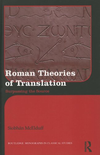Roman Theories of Translation: Surpassing the Source (Routledge Monographs in Classical Studies)