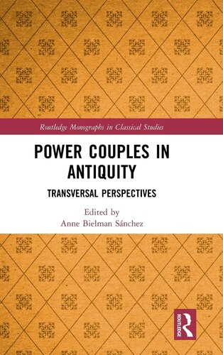 Power Couples in Antiquity: Transversal Perspectives (Routledge Monographs in Classical Studies)