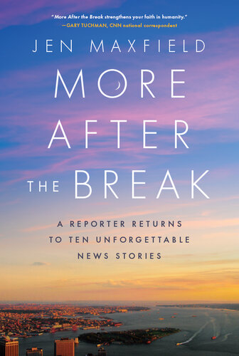 More After the Break: A Reporter Returns to Ten Unforgettable News Stories