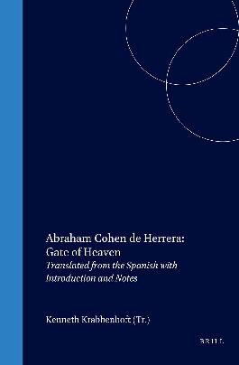 Abraham Cohen De Herrera: Gate of Heaven (Studies in European Judaism, 5)