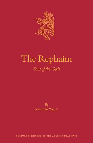 The Rephaim: Sons of the Gods (Culture and History of the Ancient Near East, Book 121)
