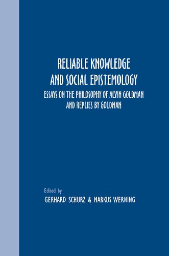 Reliable Knowledge and Social Epistemology: Essays on the Philosophy of Alvin Goldman and Replies by Goldman (Grazer Philosophische Studien)