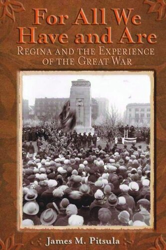 For All We Have and Are: Regina and the Experience of the Great War