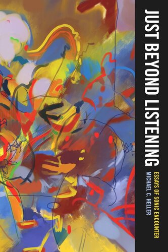 Just Beyond Listening: Essays of Sonic Encounter