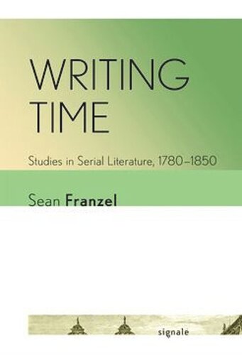 Writing Time: Studies in Serial Literature, 1780–1850