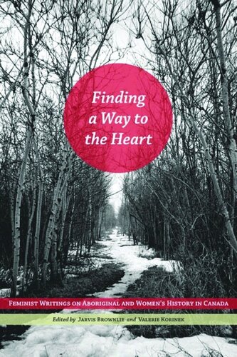 Finding a Way to the Heart: Feminist Writings on Aboriginal and Women's History in Canada