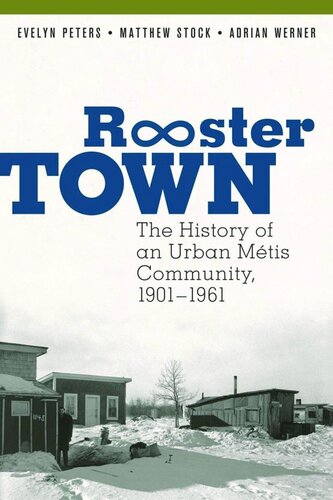 Rooster Town: The History of an Urban Métis Community, 1901–1961