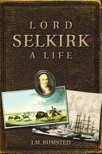 Lord Selkirk: A Life