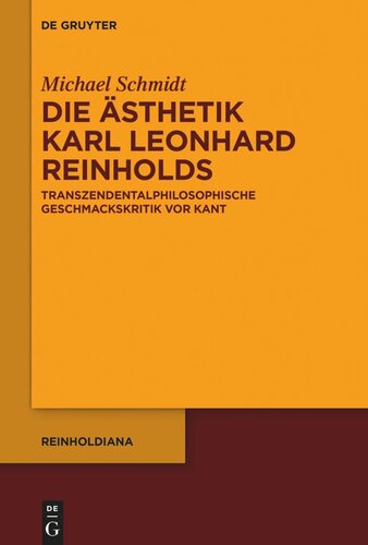 Die Ästhetik Karl Leonhard Reinholds: Transzendentalphilosophische Geschmackskritik vor Kant