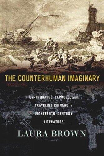 The Counterhuman Imaginary: Earthquakes, Lapdogs, and Traveling Coinage in Eighteenth-Century Literature