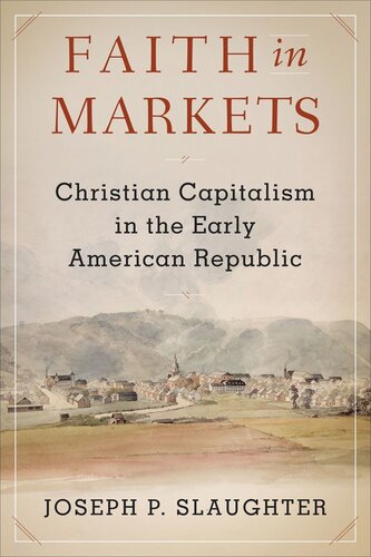 Faith in Markets: Christian Capitalism in the Early American Republic