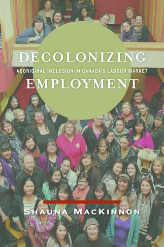 Decolonizing Employment: Aboriginal Inclusion in Canada's Labour Market